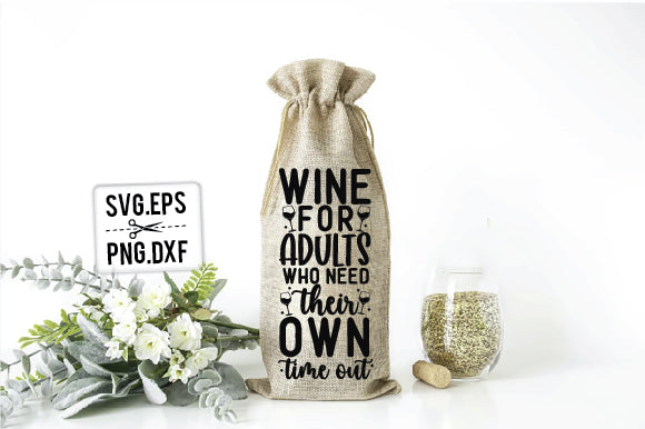 Wine For Adults Who Need Their Own Time Out SVG SVG Creativeart88 