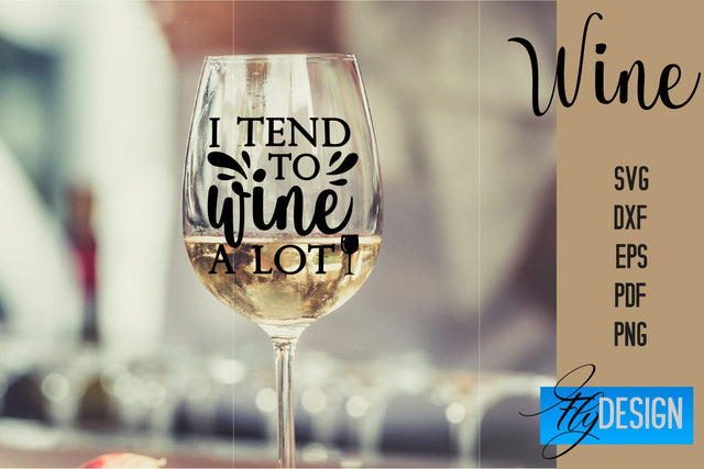 Wine Glass SVG Design | Alcohol SVG Quotes | Glass SVG Quotes SVG Fly Design 
