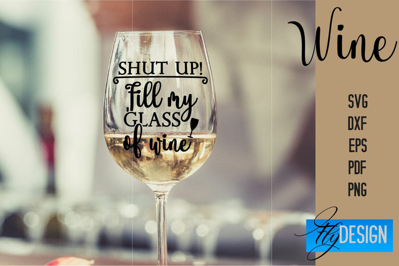 Wine Glass SVG Design | Alcohol SVG Quotes | Glass SVG Quotes SVG Fly Design 