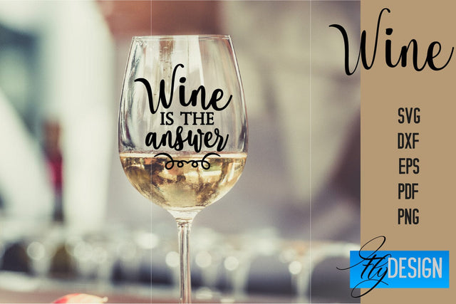 Wine Glass SVG Design | Alcohol SVG Quotes | Glass SVG Quotes SVG Fly Design 