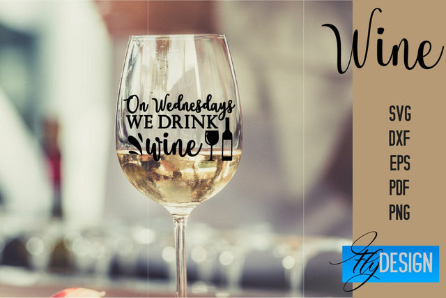 Wine Glass SVG Design | Alcohol SVG Quotes | Glass SVG Quotes SVG Fly Design 