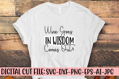 Wine Goes In Wisdom Comes Out SVG Cut File SVG Syaman 