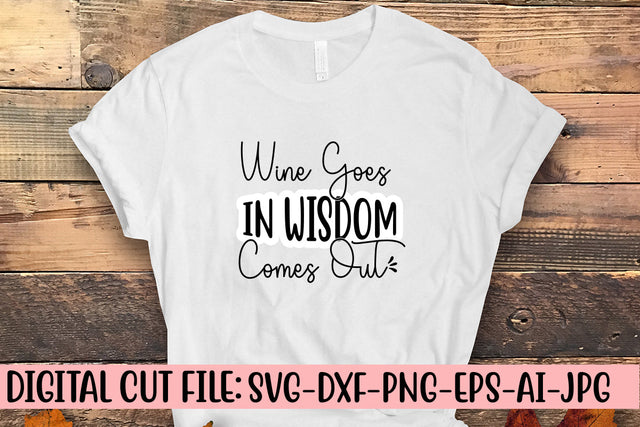 Wine Goes In Wisdom Comes Out SVG Cut File SVG Syaman 