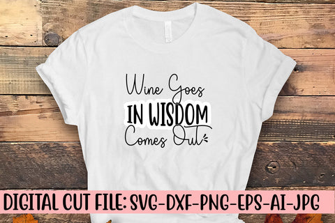 Wine Goes In Wisdom Comes Out SVG Cut File SVG Syaman 