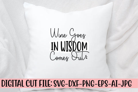 Wine Goes In Wisdom Comes Out SVG Cut File SVG Syaman 