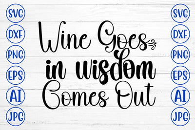 Wine Goes In Wisdom Comes Out SVG Cut File SVG Syaman 