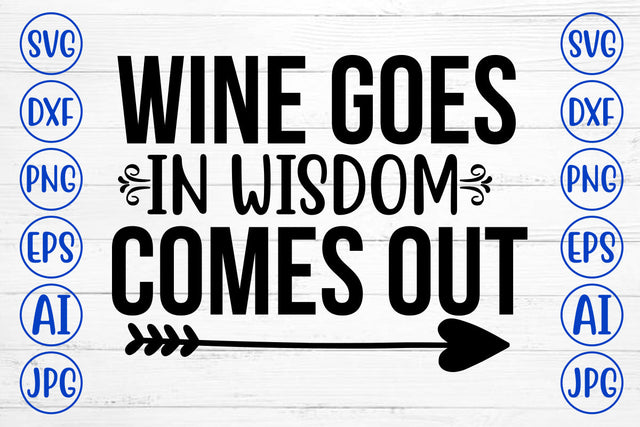 Wine Goes In Wisdom Comes Out SVG Cut File SVG Syaman 