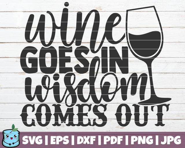 Wine Goes In Wisdom Comes Out SVG MintyMarshmallows 