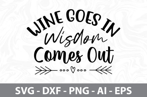 Wine Goes In Wisdom Comes Out svg SVG nirmal108roy 