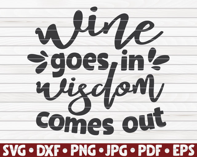 Wine goes in wisdom comes out SVG | Wine quote SVG HQDigitalArt 