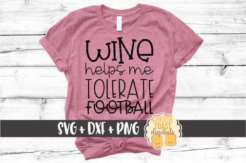 Wine Helps Me Tolerate Football - Football SVG PNG DXF Cut Files SVG Cheese Toast Digitals 