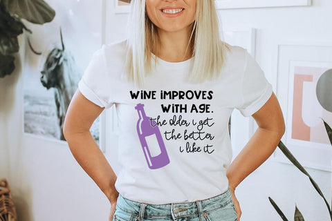 Wine Improves With Age The Older I Get The Better I Like It SVG SVG So Fontsy Design Shop 