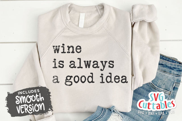 Wine Is Always A Good Idea svg - Wine svg - dxf - eps - png - Funny svg - Silhouette - Cricut - Digital File SVG Svg Cuttables 
