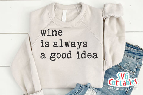 Wine Is Always A Good Idea svg - Wine svg - dxf - eps - png - Funny svg - Silhouette - Cricut - Digital File SVG Svg Cuttables 