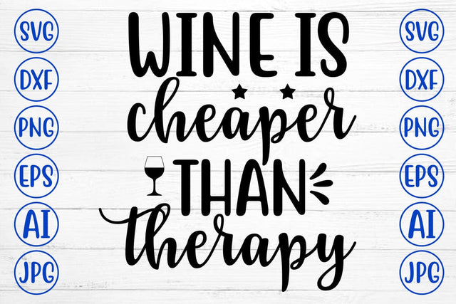 WINE IS CHEAPER THAN THERAPY SVG Cut File SVG Syaman 
