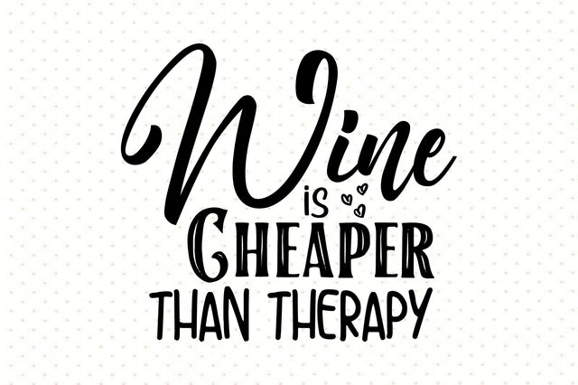 Wine is Cheaper Than Therapy SVG orpitasn 