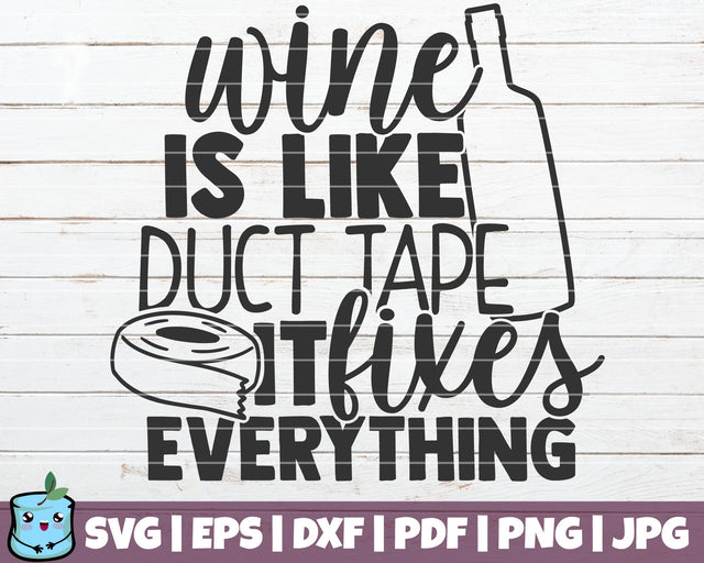 Wine Is Like Duct Tape It Fixes Everything SVG MintyMarshmallows 