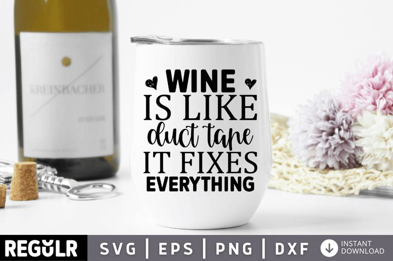 Wine is like duct tape it fixes everything SVG SVG Regulrcrative 