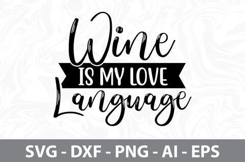 Wine Is My Love Language svg SVG nirmal108roy 