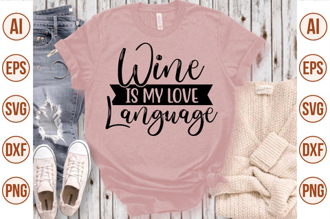 Wine Is My Love Language svg SVG nirmal108roy 