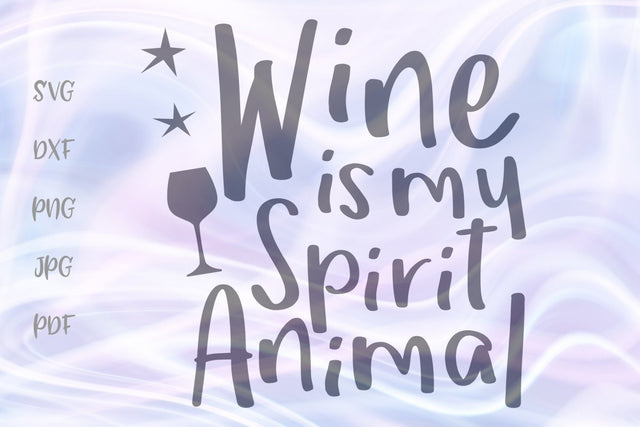Wine is My Spirit Animal SVG, PNG, DXF, PDF, JPG SVG Digitals by Hanna 