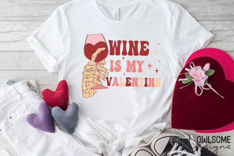 Wine Is My Valentine PNG Sublimation Sublimation Owlsome.Designs 