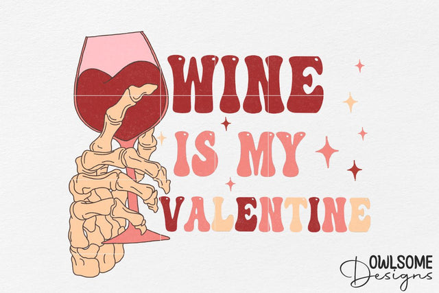 Wine Is My Valentine PNG Sublimation Sublimation Owlsome.Designs 