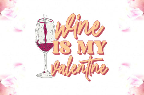 Wine is My Valentine Sublimation Sublimation Jagonath Roy 
