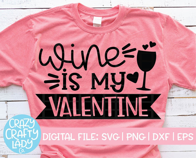 Wine Is My Valentine SVG Crazy Crafty Lady Co. 