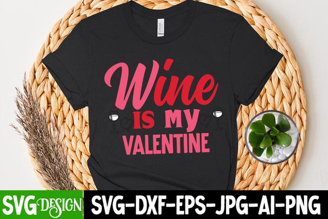 Wine is My Valentine SVG Cut File SVG BlackCatsMedia 