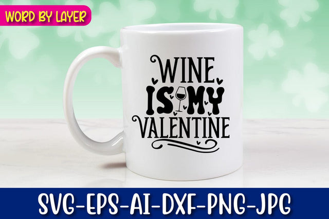 Wine is My Valentine SVG cut File SVG Blessedprint 
