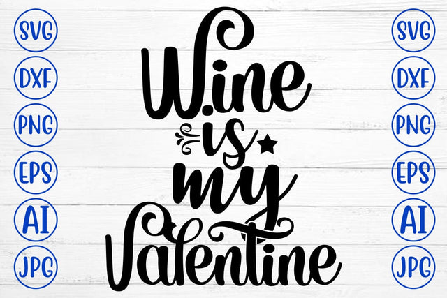 Wine Is My Valentine SVG Cut File SVG Syaman 