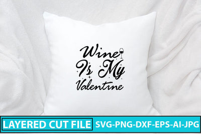 Wine Is My Valentine SVG Cut File SVG Syaman 