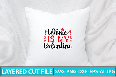 Wine Is My Valentine SVG Cut File SVG Syaman 