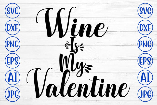 Wine Is My Valentine SVG Cut File SVG Syaman 