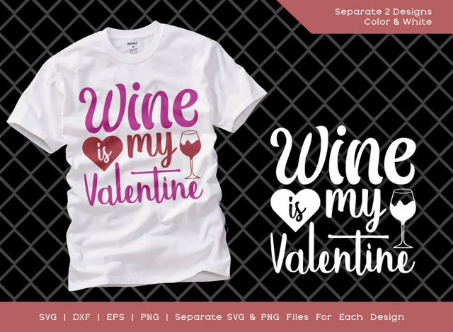 Wine Is My Valentine SVG Cut File | Valentine Wine Svg | Valentines Gift Svg | Valentine's Day Svg | T-shirt Design SVG ETC Craft 