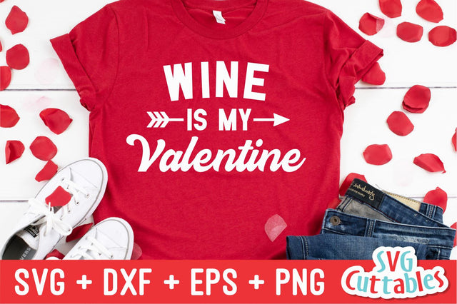 Wine Is My Valentine Svg Cuttables 