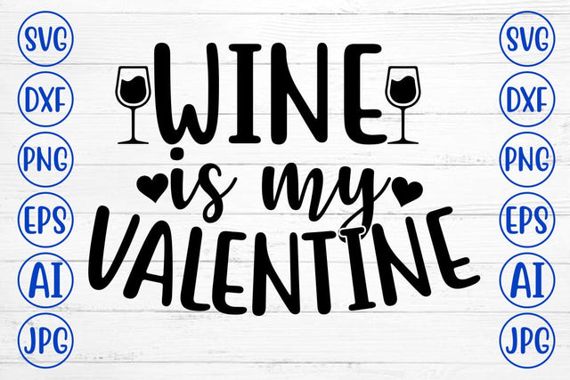 Wine Is My Valentine SVG Design SVG Syaman 
