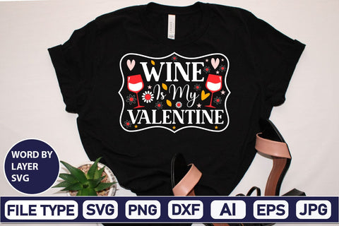 Wine Is My Valentine SVG Design SVGs,Quotes and Sayings,Food & Drink,On Sale, Print & Cut SVG DesignPlante 503 