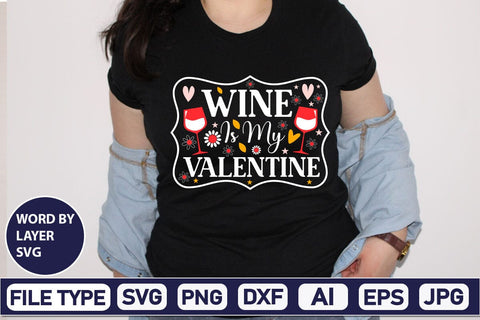Wine Is My Valentine SVG Design SVGs,Quotes and Sayings,Food & Drink,On Sale, Print & Cut SVG DesignPlante 503 