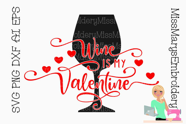 Wine is my Valentine SVG MissMarysEmbroidery 