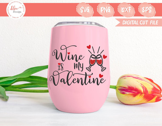 Wine Is My Valentine - SVG, PNG, DXF, EPS SVG Elsie Loves Design 