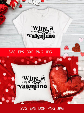 Wine Is My Valentine SVG PNG Free For Commercial Use SVG Sintegra 