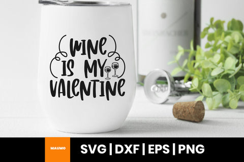 Wine is my valentine svg quote SVG Maumo Designs 