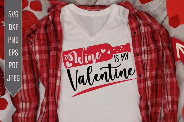 Wine Is My Valentine Svg. Single Valentine's Day Svg. Valentine's Shirt Svg. Valentine's Wine Bottle Svg. Women's Alcohol Sayings, dxf, eps SVG Mint And Beer Creations 