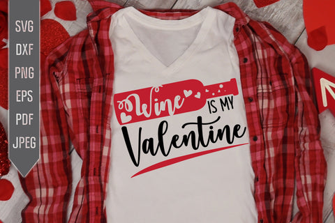 Wine Is My Valentine Svg. Single Valentine's Day Svg. Valentine's Shirt Svg. Valentine's Wine Bottle Svg. Women's Alcohol Sayings, dxf, eps SVG Mint And Beer Creations 