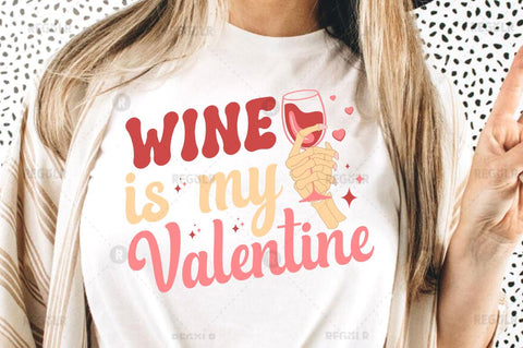Wine is my valentine SVG Sublimation Regulrcrative 