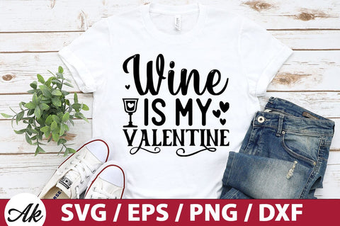 Wine is my valentine SVG SVG akazaddesign 