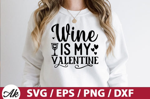 Wine is my valentine SVG SVG akazaddesign 