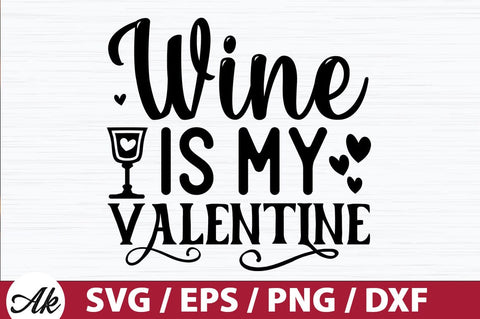 Wine is my valentine SVG SVG akazaddesign 